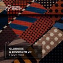 Glorious, Brooklyn 2r - I Give You (Extended Mix)