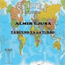 Almir Ljusa - Ta Bueno Ya 2.0 Turbo (Original Mix)