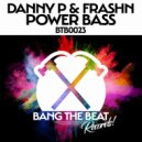 Danny P & Frashn - Power Bass (Extended Mix)
