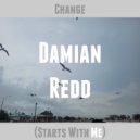 Damian Redd - Change (Starts With Me) ()