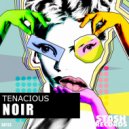 Tenacious - Noir