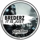 Brederz - It Is Just (Original Mix)