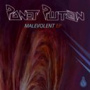 Planet Pluton - Malevolent (Original Mix)