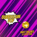 Matt Hughes - A Good Time (Original Mix)
