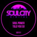 Soul Power - Told You So (Radio Mix)