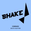 Conrado - Waste Your Time (Original Mix)