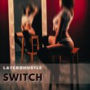 LaterzHustle - Switch (Original Mix)