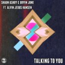 Shaun Ashby & Urvin June Ft. Alvin Jedus Hansen - Talking To You (Original Mix)