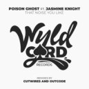 Poison Ghost feat Jasmine Knight - That Noise You Like (CutWires Remix)
