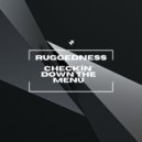 Ruggedness - Checkin' Down The Menu