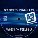 Brothers In Motion - When I\'m Feelin U (Da Funk Junkies Jackin House)