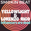 YellowLight & Lorenzo Rigo - Influencers Are Dead (Original Mix)