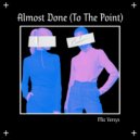 Mic Versys - Almost Done (To The Point) (Original Mix)
