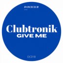 Clubtronik - Give Me