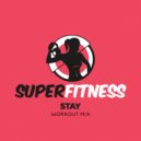 SuperFitness - Stay (Workout Mix Edit 135 bpm)