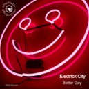 Electrick City - Better Day (Extended)