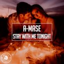 A-Mase - Stay With Me Tonight (Extended Mix)