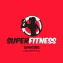 SuperFitness - Shivers (Instrumental Workout Mix 134 bpm)