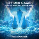 GIFTBACK & XavieR - Enter Our World (MatricK Extended Remix)
