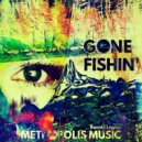 Bonnie Legion & Metropolis Music - Gone Fishin\' (Original Mix)