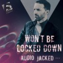 Audio Jacked & Jessie Wagner - Won\'t Be Locked Down (Original Mix)