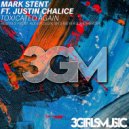 Mark Stent ft Justin Chalice - Toxicated Again (Original Mix)