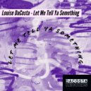 Louise DaCosta - Let Me Tell Ya Something (Original Mix)