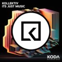 Kollektiv (UK) - Its Just Music (Rave Edit)