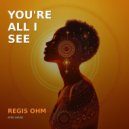 Regis Ohm - You\'re all I see (Original Mix)