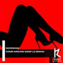 Goodman - Come Around (Deep Lo Remix)