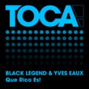 Black Legend & Yves Eaux - Que Rico Es! (Extended Mix)