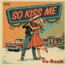 Va-Bank - So Kiss Me ()