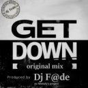 Dj F@de - GET DOWN (Original Mix)