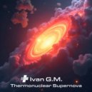 Ivan G.M. - Thermonuclear Supernova (Original Mix)