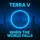 Terra V. - When the World Falls (Original Mix)