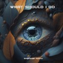 WabiSabi Radio - What Should I Do (Original Mix)