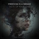 Freedom Is A Mirage - Taste Of Your Love (Original Mix)