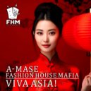 A-Mase, Fashion House Mafia - Viva Asia! (Original Mix)
