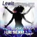Lewis Martinee feat. Karina - I Like The Way "I Like It" (Original Mix)