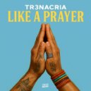 TR3NACRIA - Like A Prayer (Extended Mix)