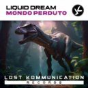 Liquid Dream - Mondo Perduto (Extended Mix)