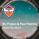 MJ Project, Paul Fletcher - Under The Moon (Extended Mix)