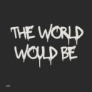 Uan - The World Would Be ()