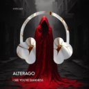 Alterago - I See You\'re Darkness (Original Mix)
