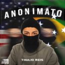 Thulio Reis & DJ JOAO LOPES - Anonimato ()