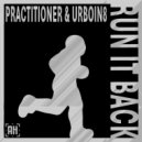 Practitioner & UrBoiN8 - Run It Back ()
