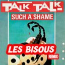 Talk Talk - Such A Shame (Les Bisous Remix)