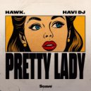 HAWK., HAVI DJ - Pretty Lady (Extended Mix)