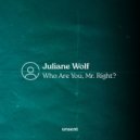 Juliane Wolf - Who Are You Mr. Right (Original Mix)