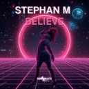 Stephan M - Believe (Original Mix)